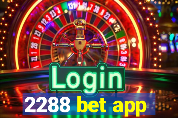 2288 bet app